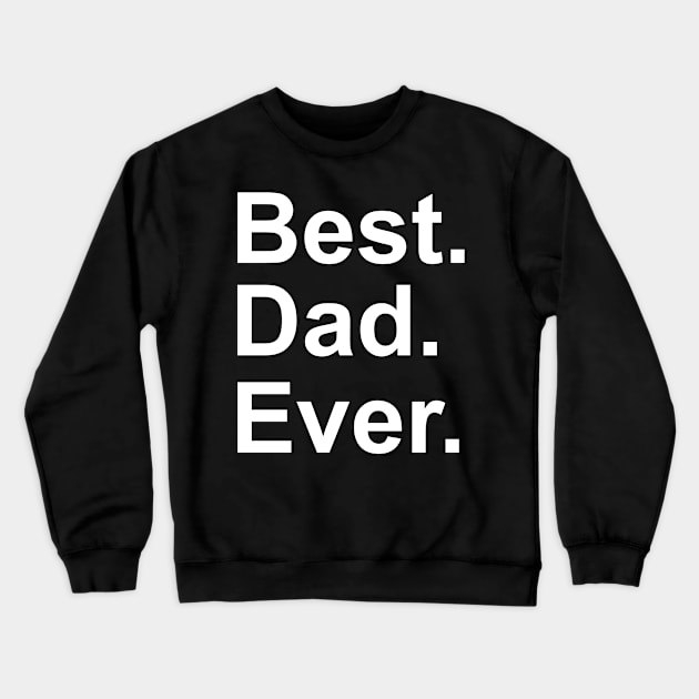 Best Dad Evert  from Kids Sarcastic Funny Crewneck Sweatshirt by NiceTeeBroo